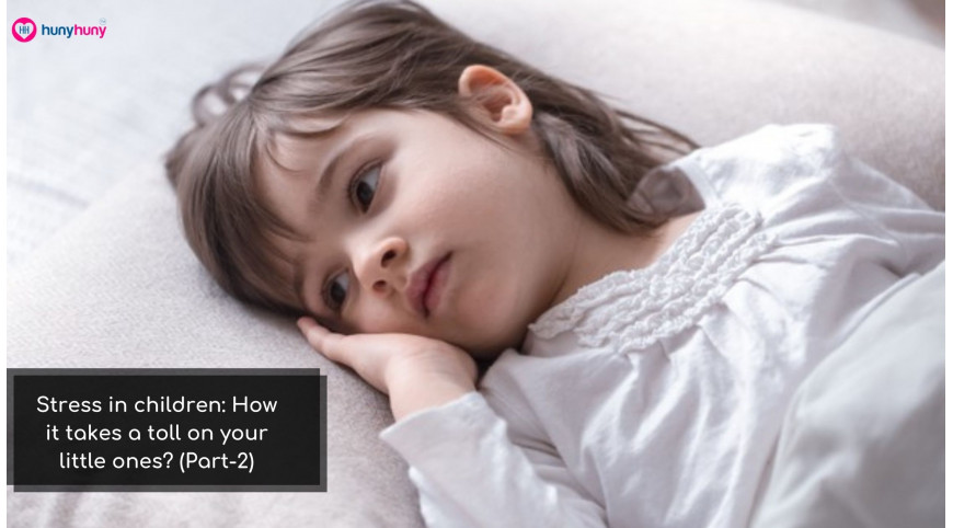 Stress in children: How it takes a toll on your little ones? (Part-2)